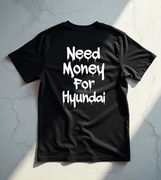 Koszulka M Need Money For Hyundai | Prezent dla Chłopaka, Fana Motoryzacji