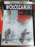 Bogusław Wołoszański Ten okrutny wiek