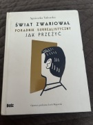 Taborska A., Świat zwariował. Poradnik surrealistyczny jak przeżyć