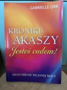 Kroniki Akaszy. Jesteś cudem. Zrozumienie własnej mocy.