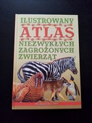 Ilustrowany atlas niezwykłych zagrożonych zwierząt