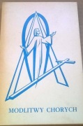 Modlitwy chorych Modlitewnik dla chorych