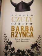 Czasem czuły czasem barbarzyńca Tomasz Kwaśniewski, Jacek Masłowski 