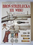 Broń strzelecka XIX wieku Ilustrowana encyklopedia - Frederick Myatt