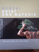 BONSAI  GEIST UND MATERIE WELCHE FARBE HAT DER WIND ?
