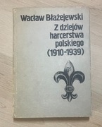 "Z dziejów harcerstwa polskiego (1910-1939)" Wacław Błażejewski
