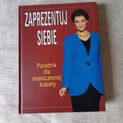 Zaprezentuj Siebie Poradnik dla nowoczesnej kobiety