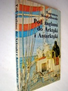 Pod żaglami do Arktyki i Antarktyki - Eugeniusz Moczydłowski