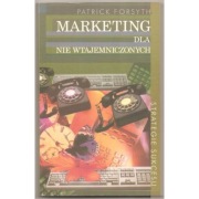 Marketing dla nie wtajemniczonych - Forsyth Patrick
