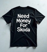 Koszulka M Need Money For Skoda | Prezent dla Chłopaka, Fana Motoryzacji