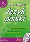 Język polski. Lepsze niż ściąga! 2 klasa gimnazjum