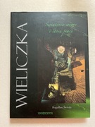 Wieliczka Kopalnia Soli. Świątynia wiary i etosu pracy