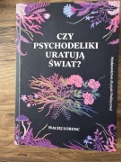 Czy psychodeliki uratują świat? - Michał Lorenc