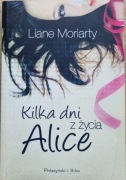 Kilka dni z życia Alice Liane Moriarty