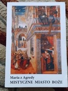Maria z Agredy Mistyczne Miasto Boże
