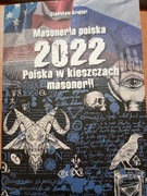Książka Masoneria polska 2022 Polska w kleszczach masonerii.