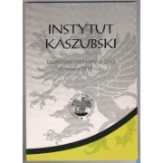Instytut Kaszubski Działalność od kwietnia 2012 do marca 2015 roku