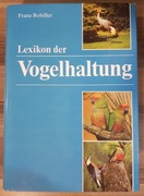 Atlas ptaków. Encyklopedia - Lexikon der Vogelhaltung  Franz Robiller