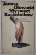 My Sweet Raskolnikow - Głowacki Janusz, wyd. I, 