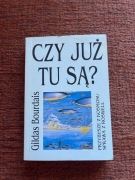 "Czy już tu są? Przybysze z kosmosu sprawa z Roswell" Gildas Bourdais