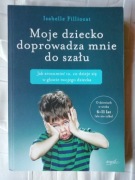 Moje dziecko doprowadza mnie do szału - Isabelle Filliozat BDB
