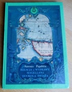 Antonio Pigafetta - RELACJA Z WYPRAWY MAGELLANA DOOKOŁA ŚWIATA