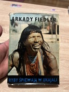 ARKADY FIEDLER - RYBY ŚPIEWAJĄ W UKAJALI