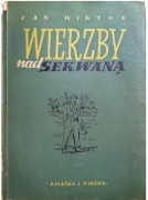 KSIĄŻKA WIERZBY NA SEKWANĄ tom 1 I Jan Wiktor 1951