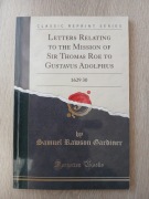 Rawson Gardiner Letters relating to the mission of sir Thomas Roe 1629-30