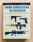 Broń strzelecka XX stulecia - Podręczny leksykon Chris McNab