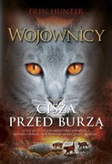 Cisza przed burzą. Wojownicy. Tom 4 Erin Hunter