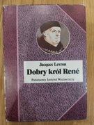 Dobry Król René - Jacques Levron