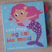 Let's Play, Magical Mermaid! A book of Magical Friends