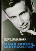 Moja droga do mistrzostwa R. Korzeniowski A. Kowalska-Wereśniak AUTOGRAF