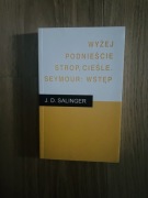 Wyżej podnieście strop, cieśle. Seymour: wstęp. J. D. Salinger