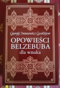 Georgij Iwanowicz Gurdżijew Opowieści Belzebuba dla wnuka