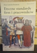 ETYCZNE STANDARDY FIRM I PRACOWNIKÓW - ANNA LEWICKA-STRZAŁECKA