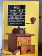 OPOWIEŚCI Z MOULIN DU BRUIT WILIAM WHARTON