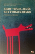 Kiedy twoja złość krzywdzi dziecko