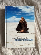 Beata Pawlikowska "Między światami"