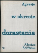 Agresja w okresie dorastania - A. Bandura, R. Walters 1968 r. 