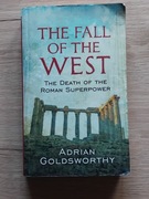 The Fall Of The West: The Death Of The Roman Superpower Adrian Goldsworthy