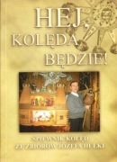 Hej kolęda będzie śpiewnik kolęd ze zbiorów Józefa Hulki