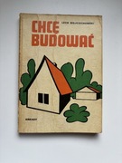 Książka Chce Budować Lech Wojciechowski