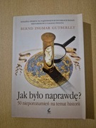 Jak było naprawdę? 50 nieporozumień na temat historii