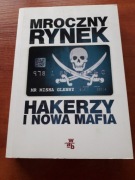 Mroczny rynek. Hakerzy i nowa mafia (Misha Glenny)
