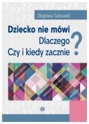 Dziecko nie mówi. Dlaczego? Czy i kiedy zacznie?- Wydawnicztwo 2018 rok 