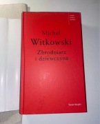Michał Witkowski Zbrodniarz i Dziewczyna