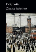 Zimowe królestwo - Philips Larkin