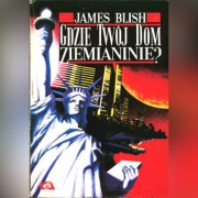 GDZIE TWÓJ DOM ZIEMIANINIE - James Blish